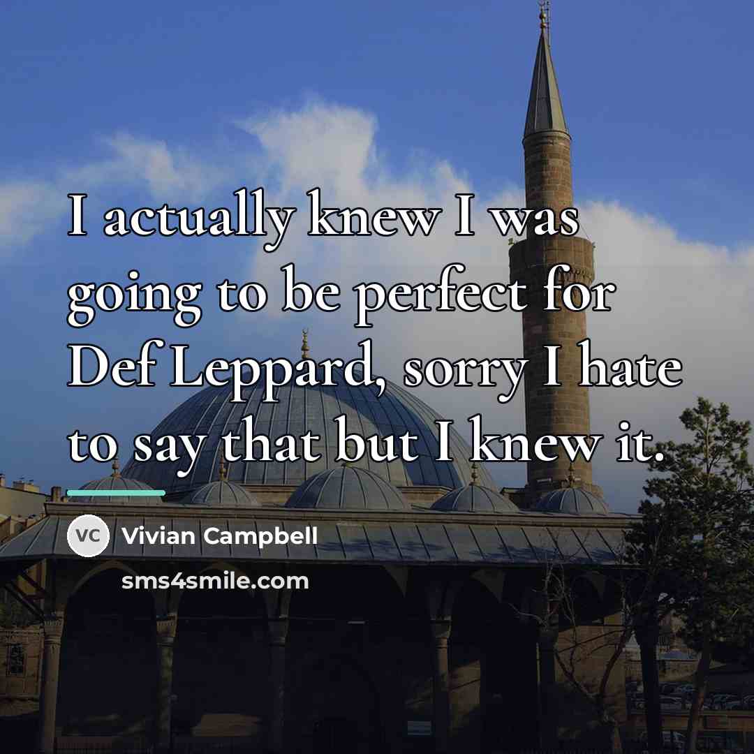 “I actually knew I was going to be perfect for…” quote by Vivian Campbell