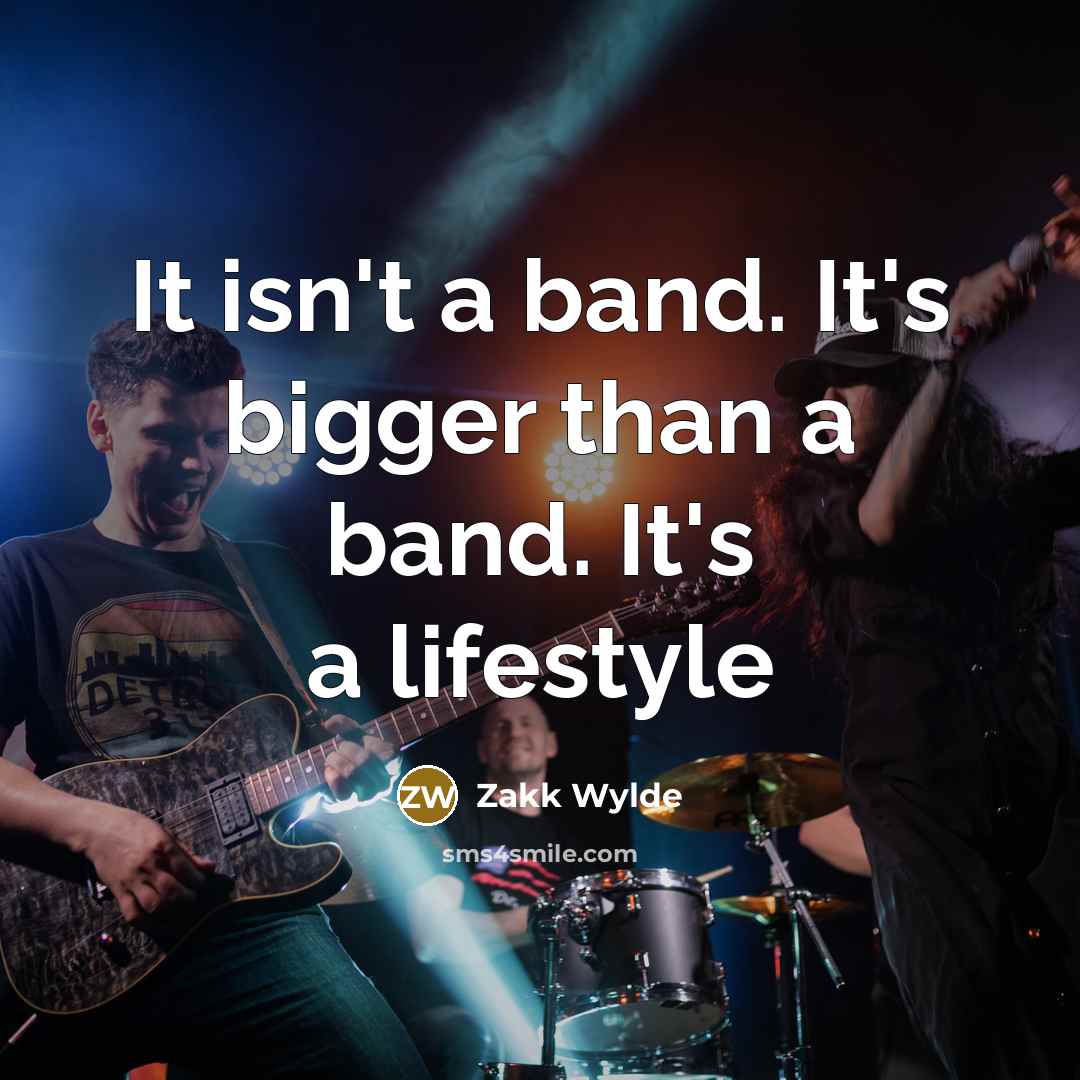 “It isn't a band. It's bigger than a band. It's…” quote by Zakk Wylde