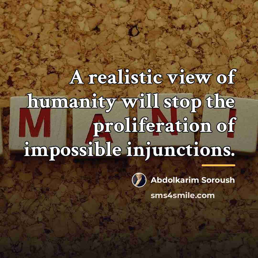 “A realistic view of humanity will stop the proliferation of…” quote by Abdolkarim Soroush