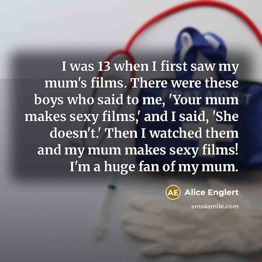 “I was 13 when I first saw my mum's films.…” quote by Alice Englert