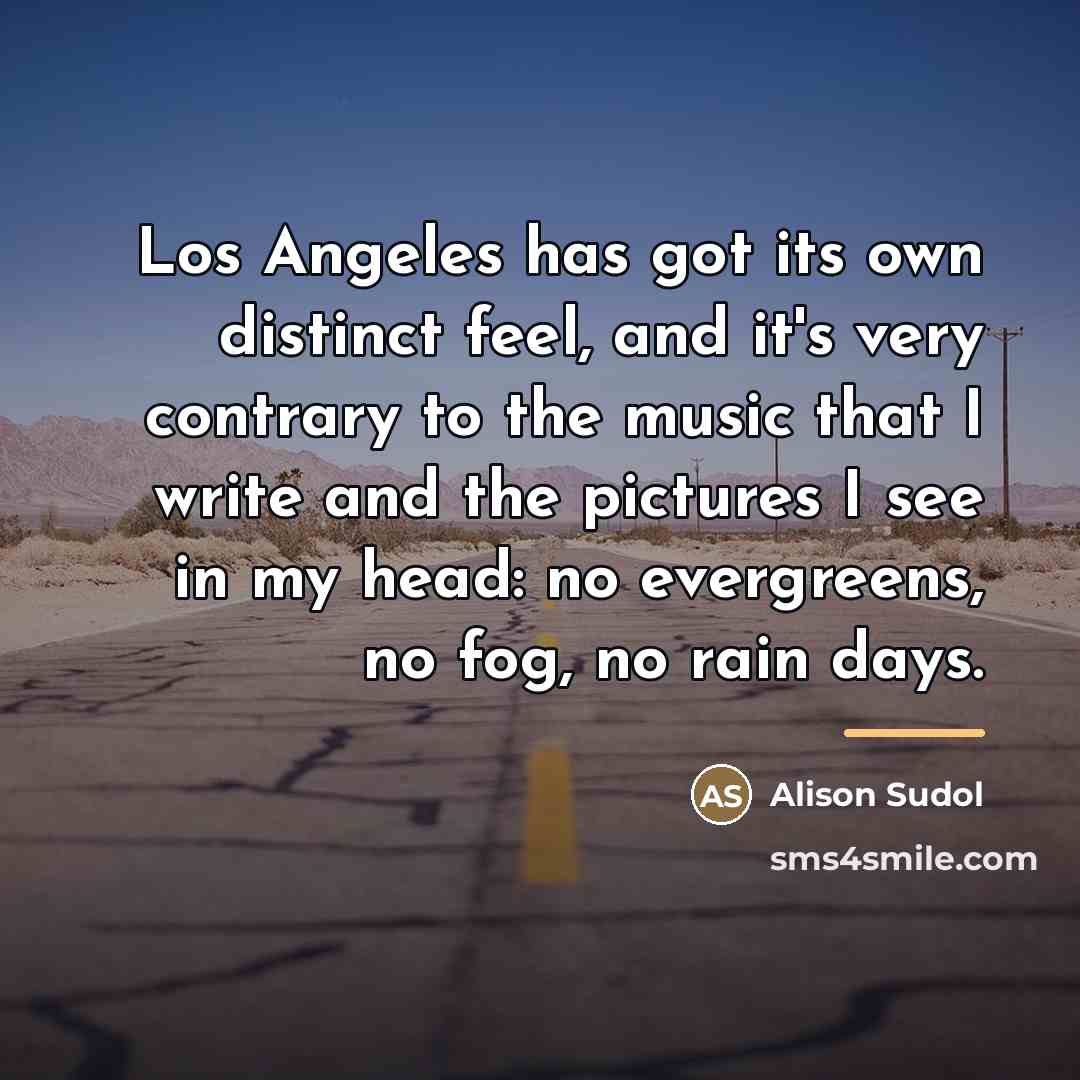 “Los Angeles has got its own distinct feel, and it's…” quote by Alison Sudol