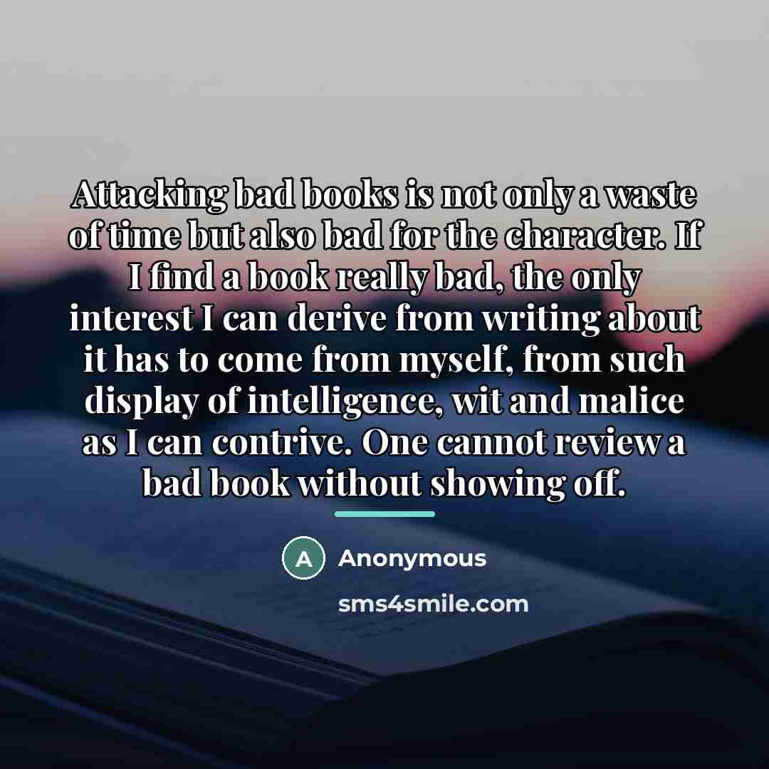 “Attacking bad books is not only a waste of time…” quote by Anonymous