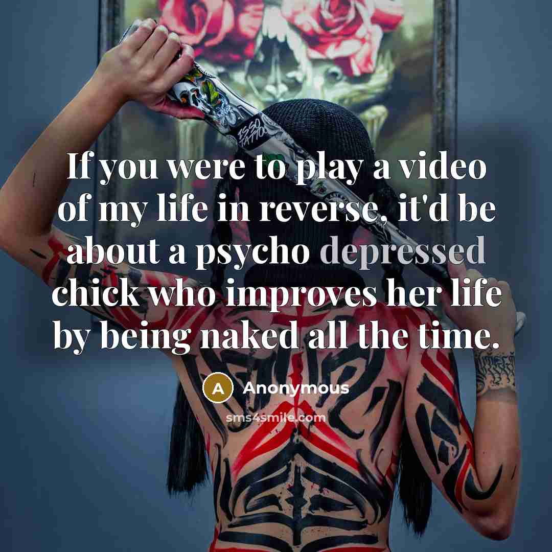 “If you were to play a video of my life…” quote by Anonymous