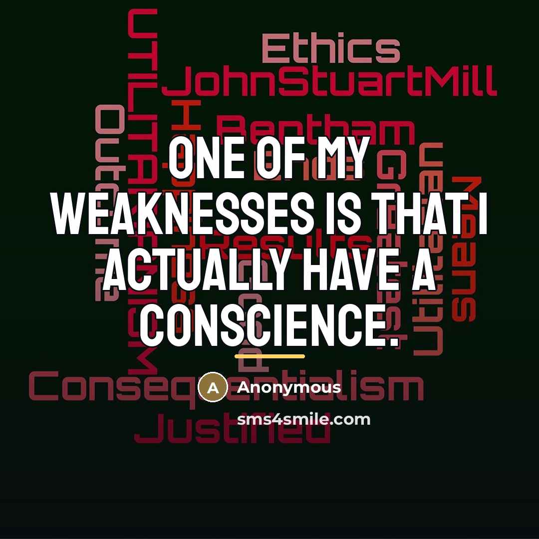 “One of my weaknesses is that I actually have a…” quote by Anonymous