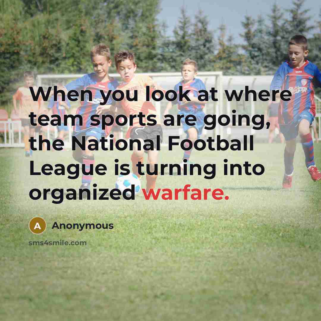 “When you look at where team sports are going, the…” quote by Anonymous