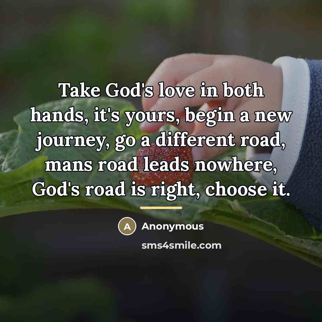 “Take God's love in both hands, it's yours, begin a…” quote by Anonymous