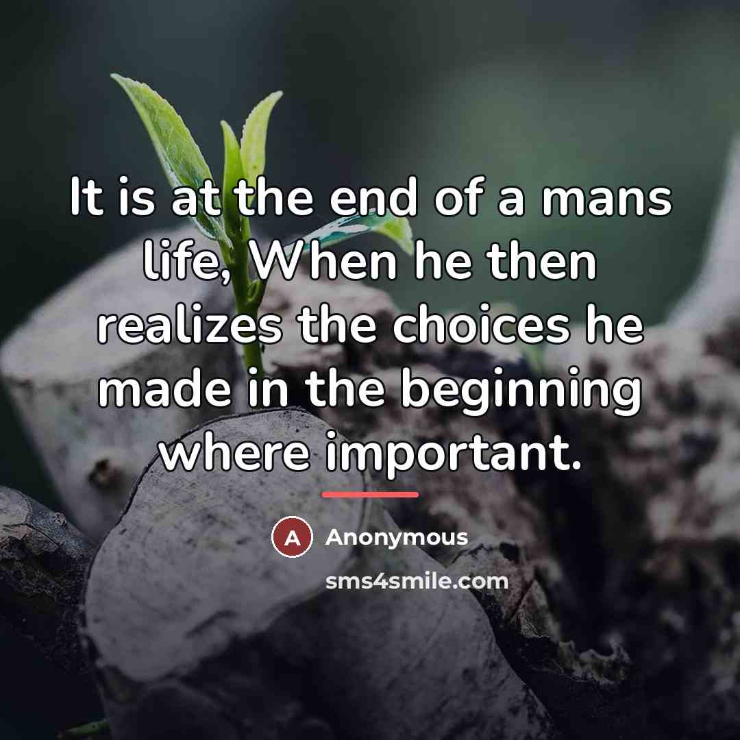 “It is at the end of a mans life, When…” quote by Anonymous