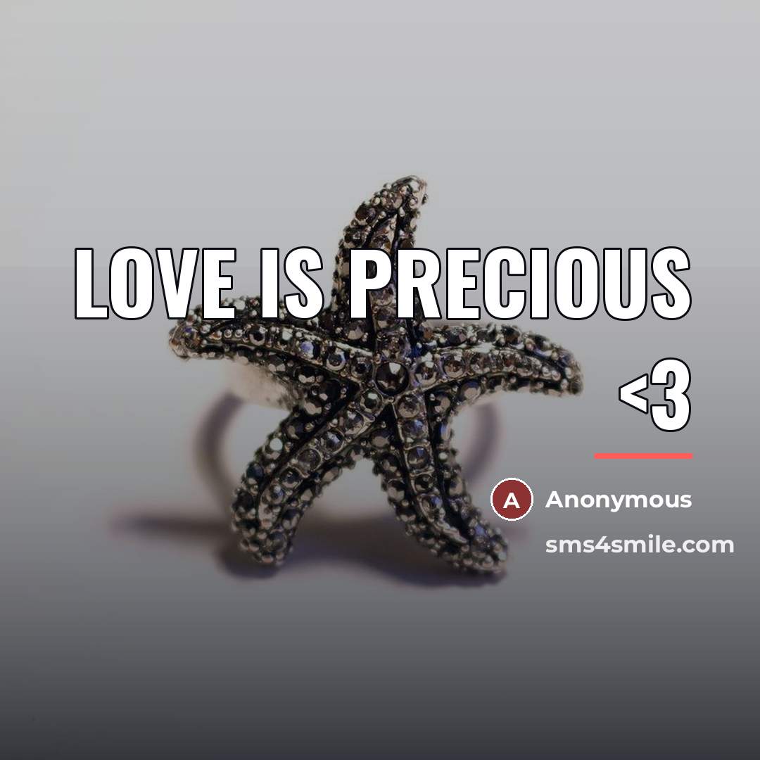“LovE iS preCIous…” quote by Anonymous
