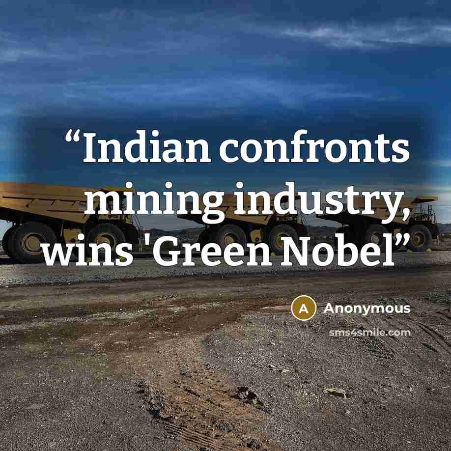 “Indian confronts mining industry, wins 'Green Nobel” quote by Anonymous