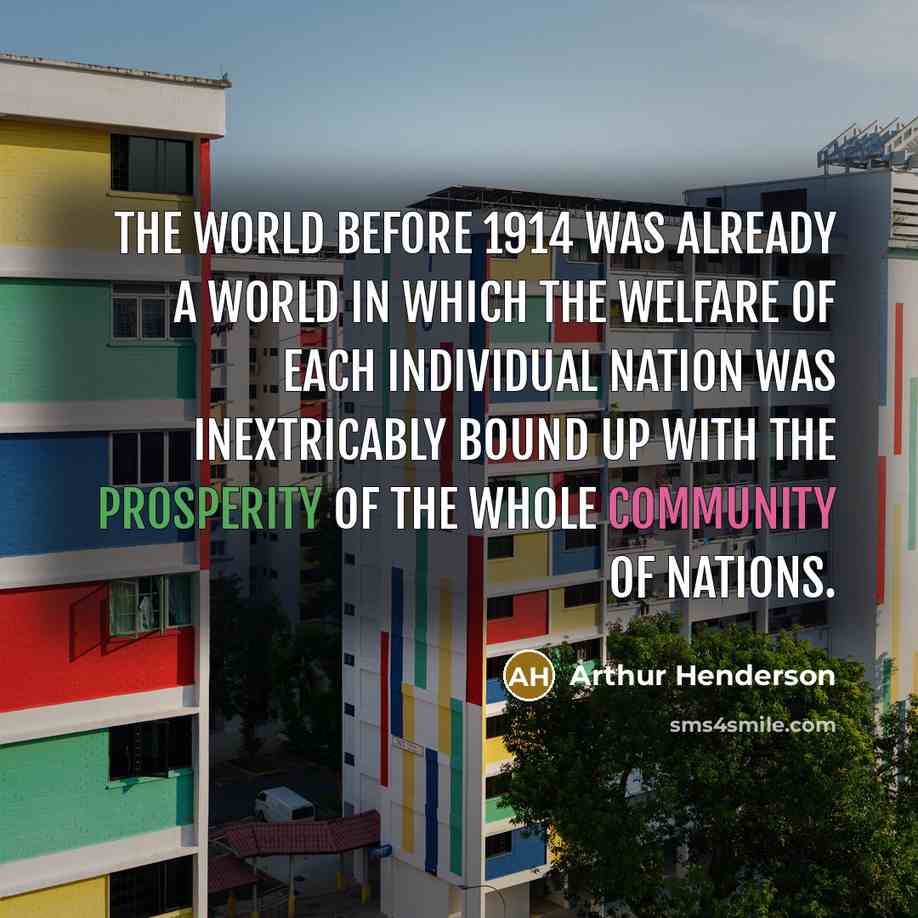 “The world before 1914 was already a world in which…” quote by Arthur Henderson