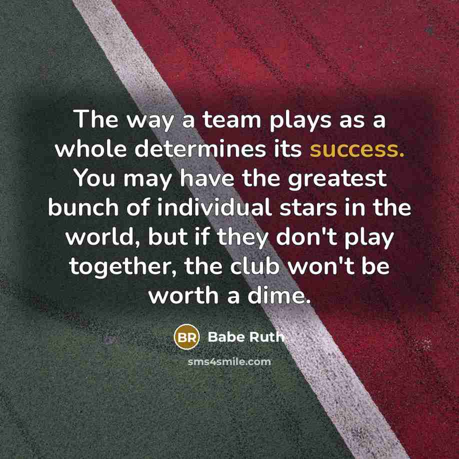“The way a team plays as a whole determines its…” quote by Babe Ruth