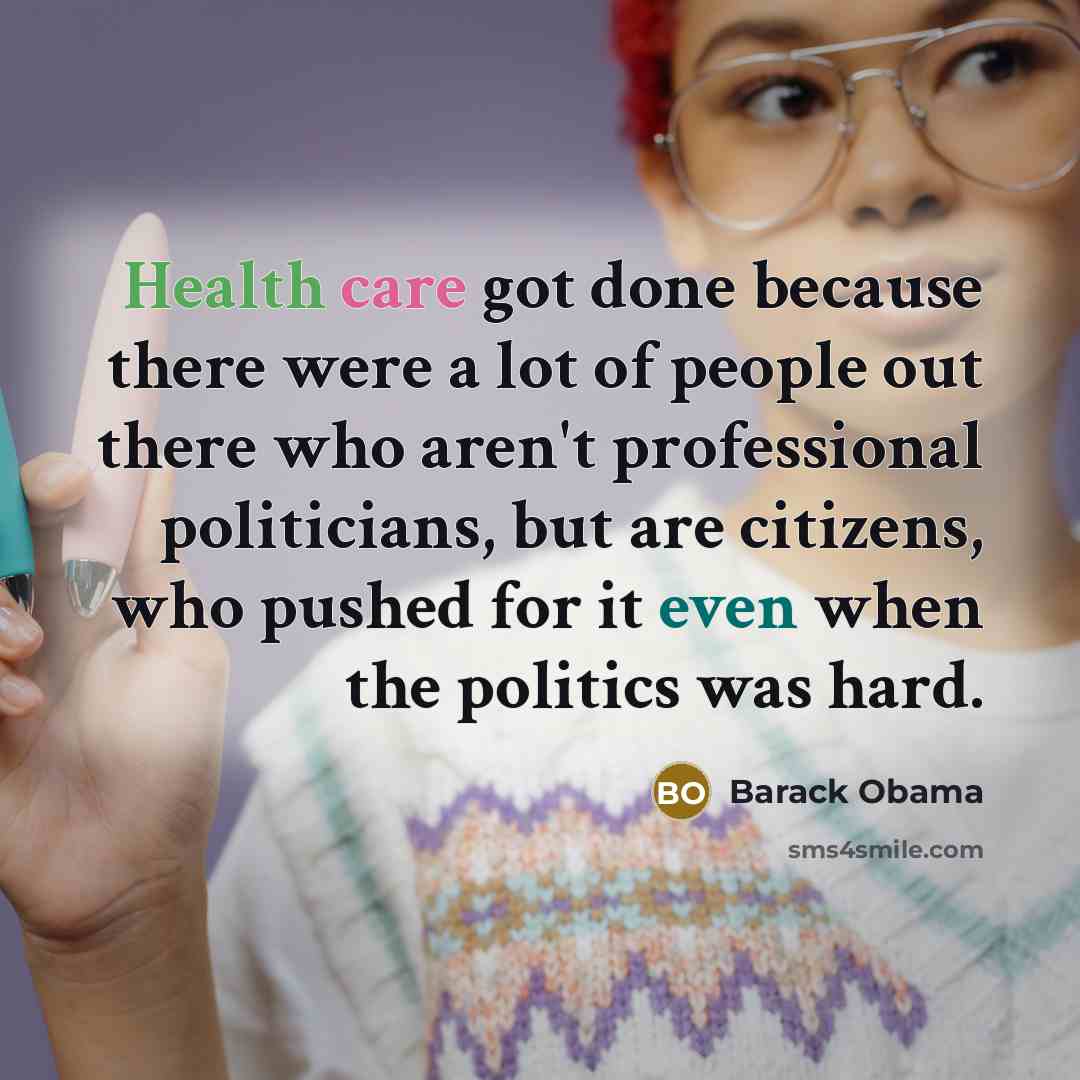 “Health care got done because there were a lot of…” quote by Barack Obama