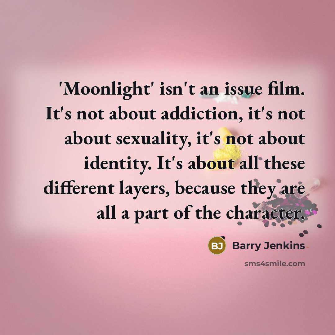 “'Moonlight' isn't an issue film. It's not about addiction, it's…” quote by Barry Jenkins
