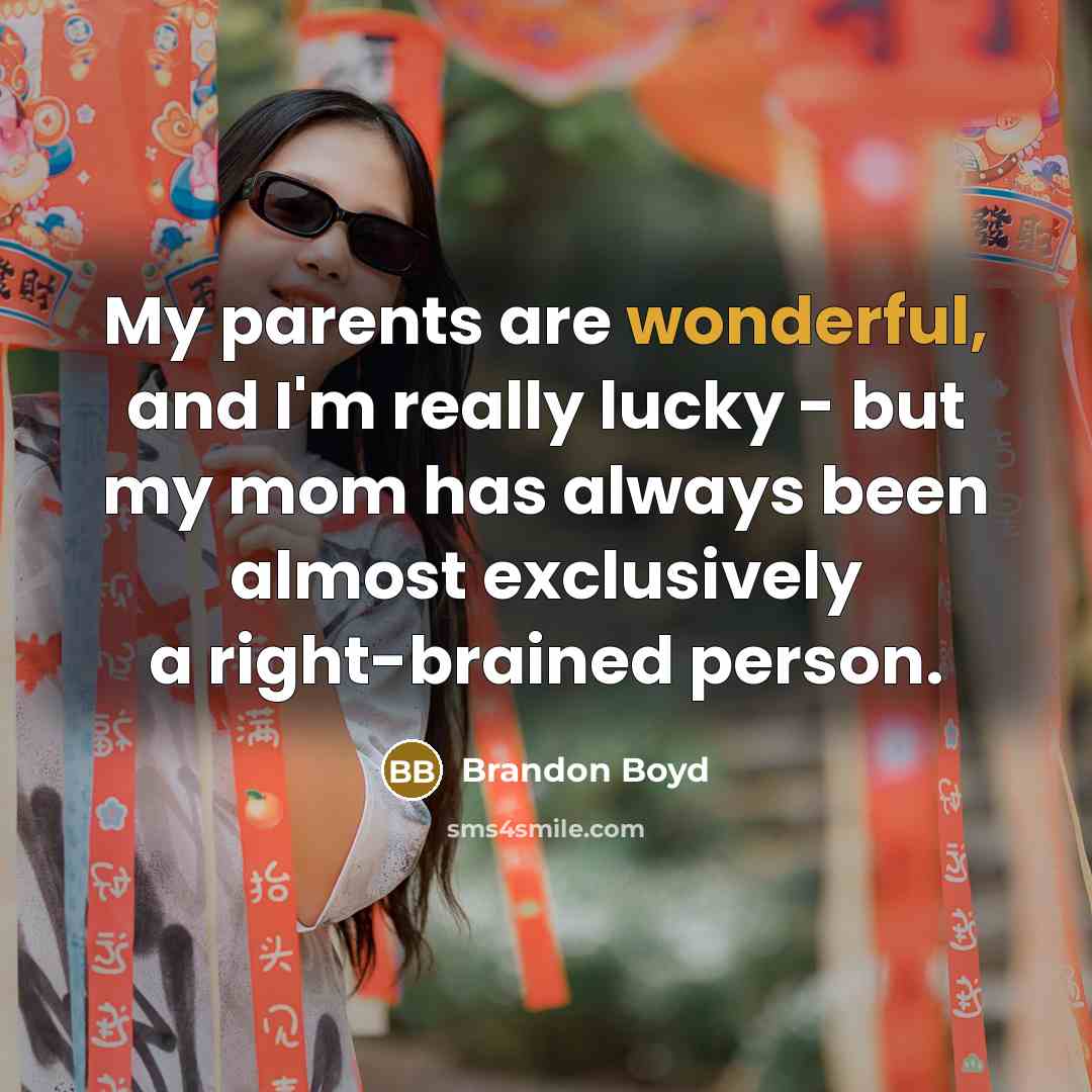 “My parents are wonderful, and I'm really lucky - but…” quote by Brandon Boyd
