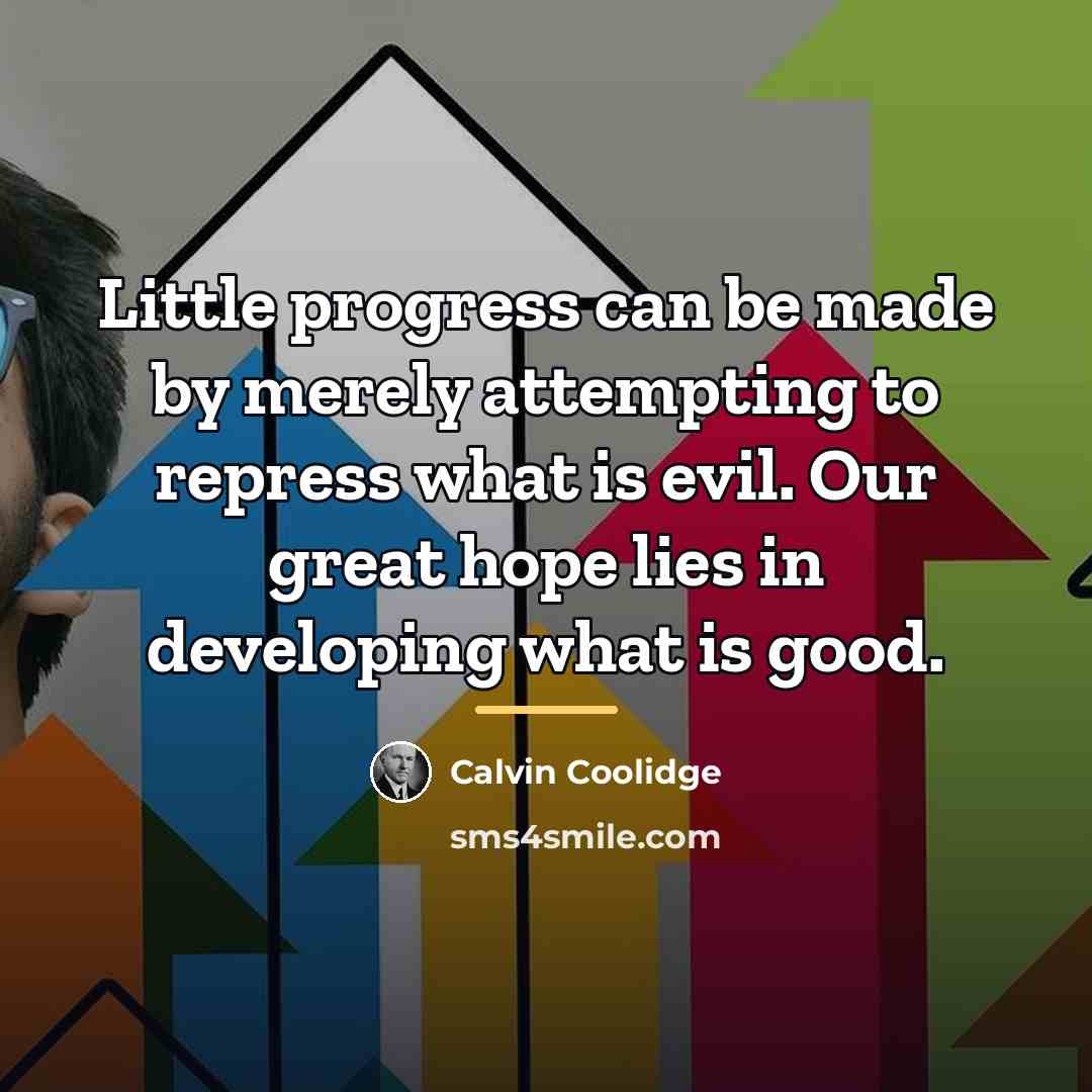 “Little progress can be made by merely attempting to repress…” quote by Calvin Coolidge
