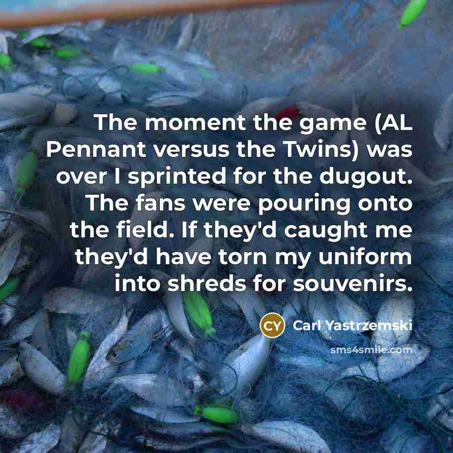 “The moment the game (AL Pennant versus the Twins) was…” quote by Carl Yastrzemski