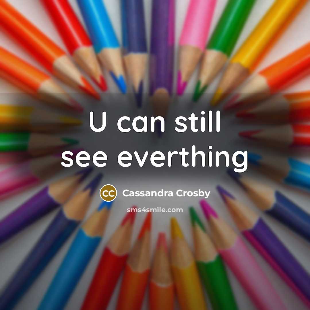 “U can still see everthing…” quote by Cassandra Crosby