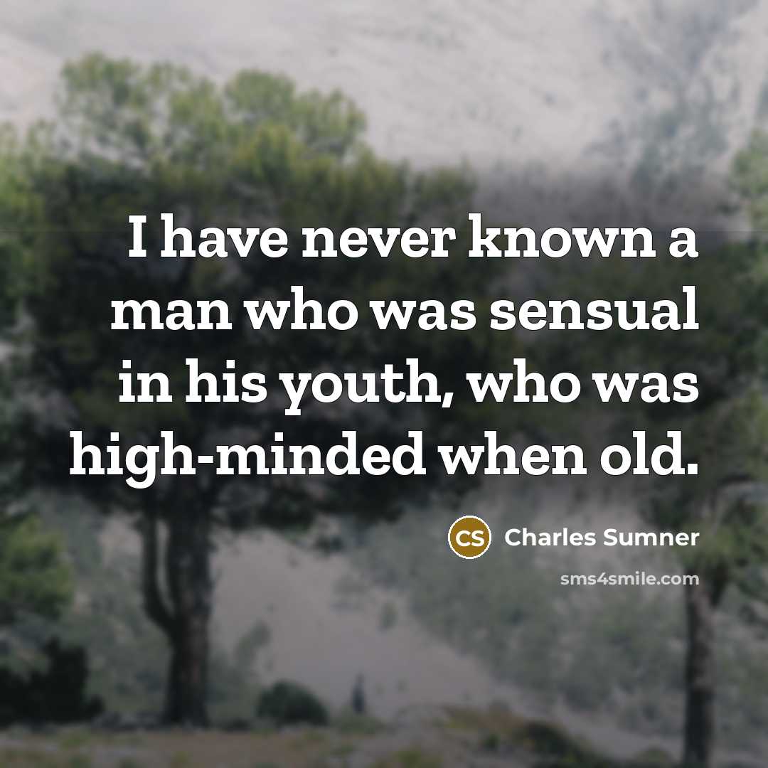 “I have never known a man who was sensual in…” quote by Charles Sumner