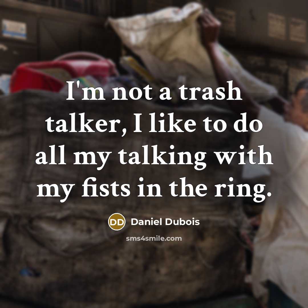 “I'm not a trash talker, I like to do all…” quote by Daniel Dubois