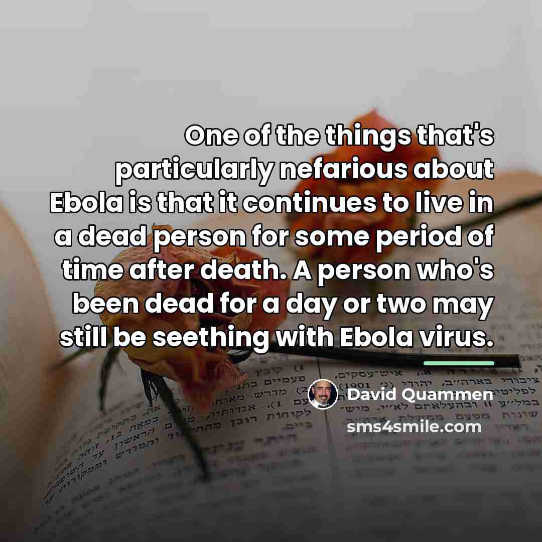 “One of the things that's particularly nefarious about Ebola is…” quote by David Quammen