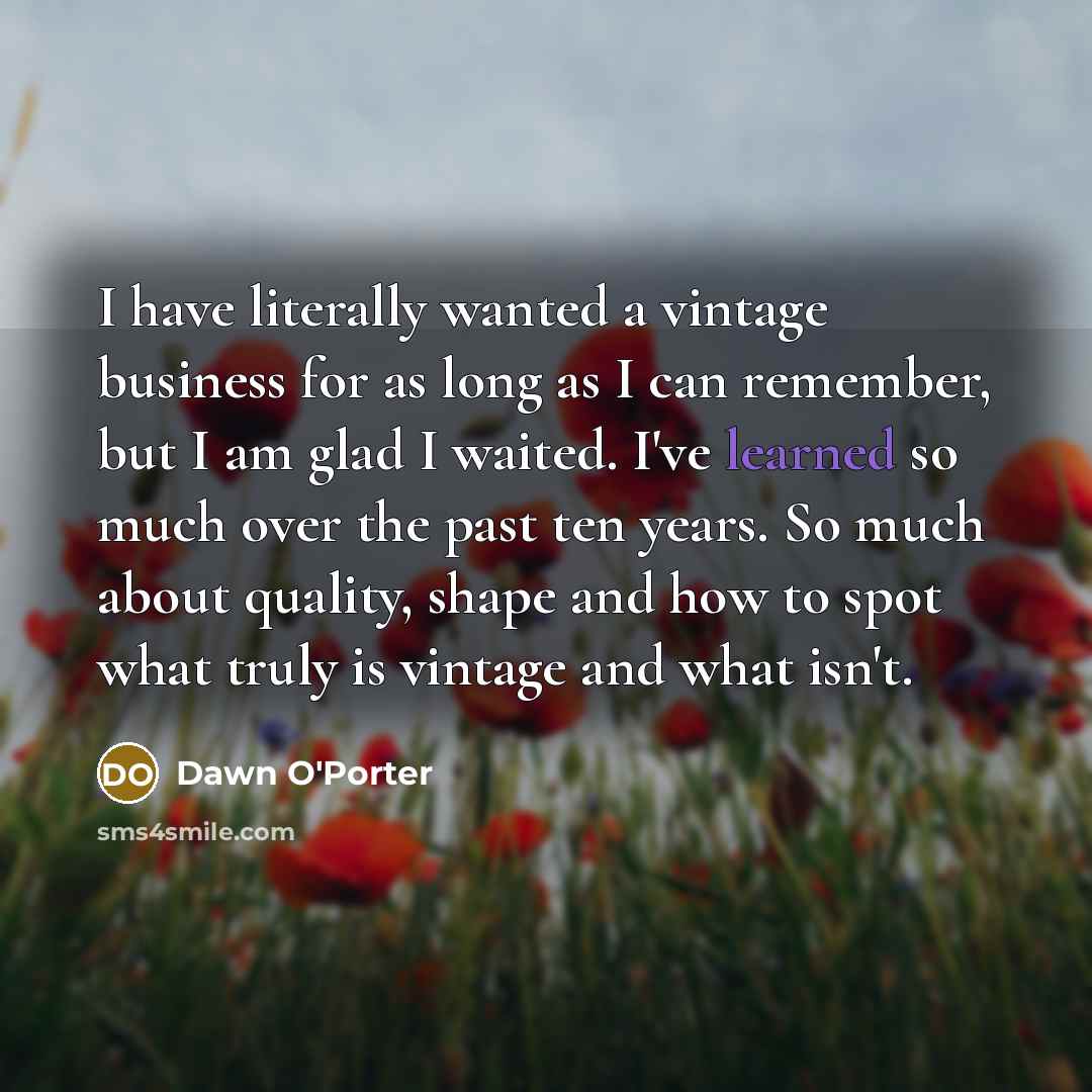 “I have literally wanted a vintage business for as long…” quote by Dawn O'Porter
