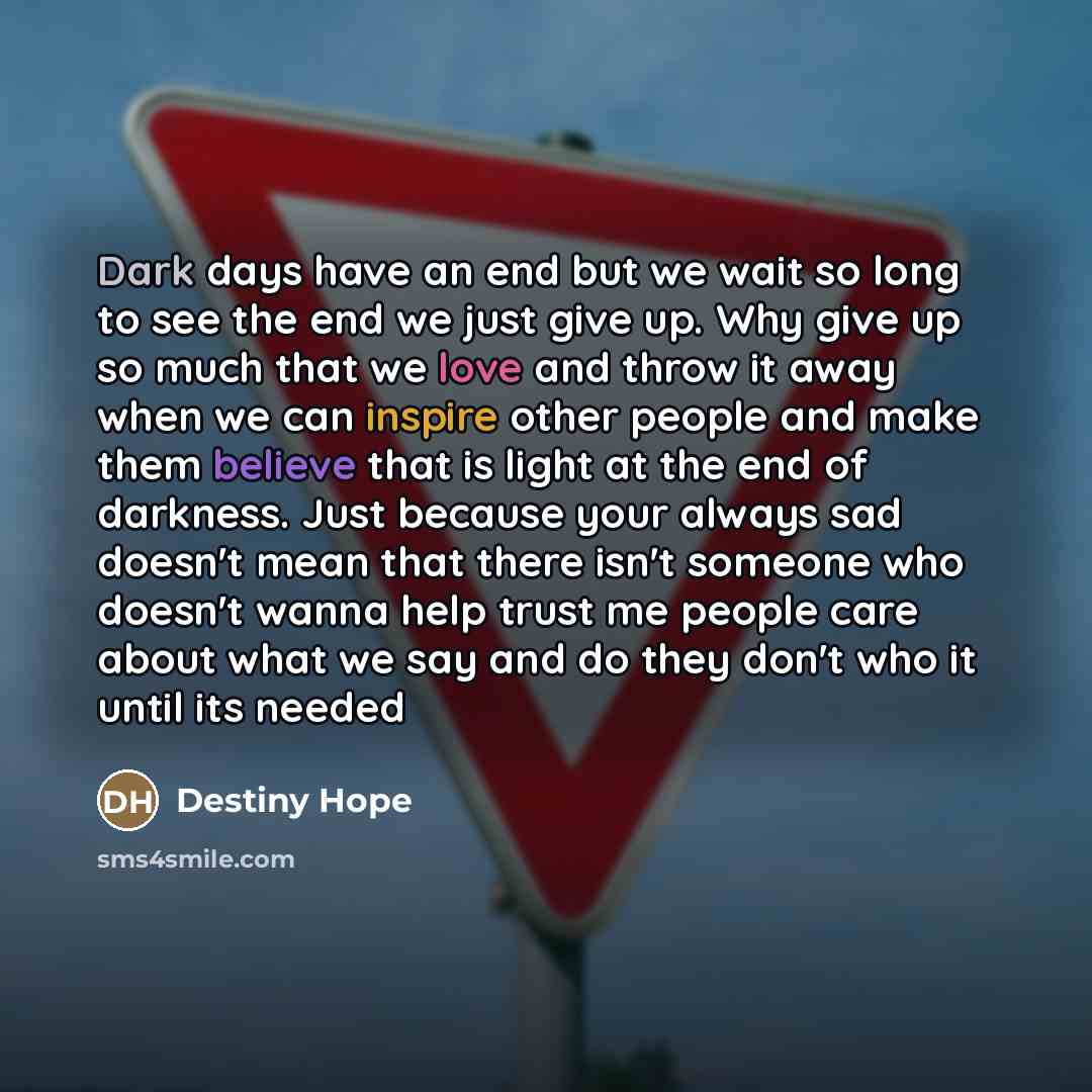 “Dark days have an end but we wait so long…” quote by Destiny Hope