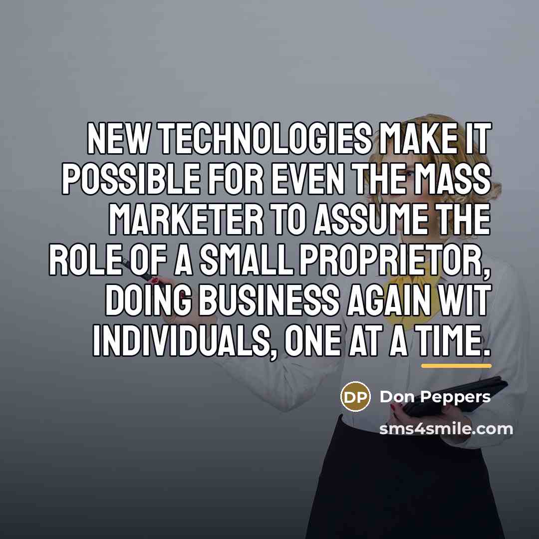“New technologies make it possible for even the mass marketer…” quote by Don Peppers