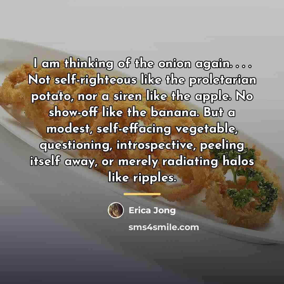 “I am thinking of the onion again. . . .…” quote by Erica Jong