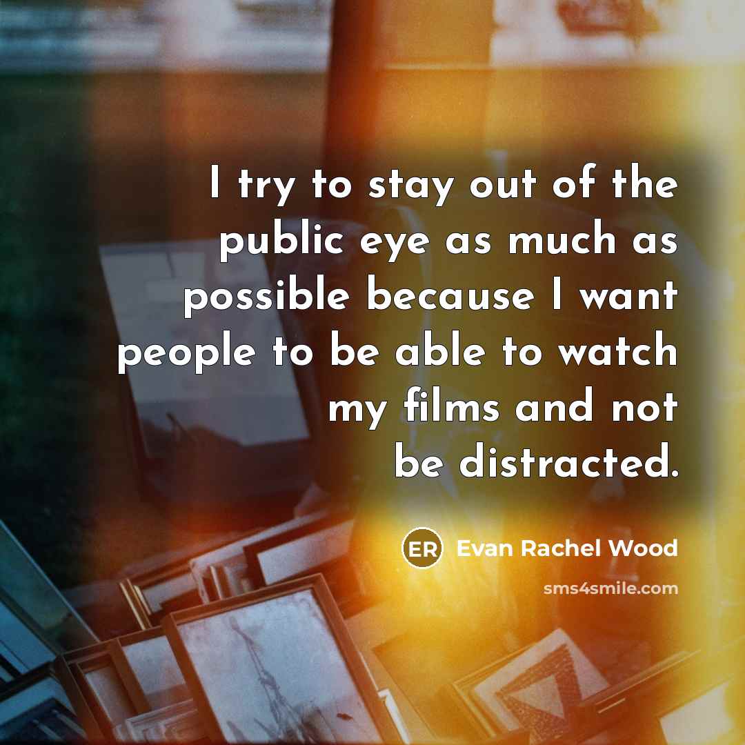“I try to stay out of the public eye as…” quote by Evan Rachel Wood