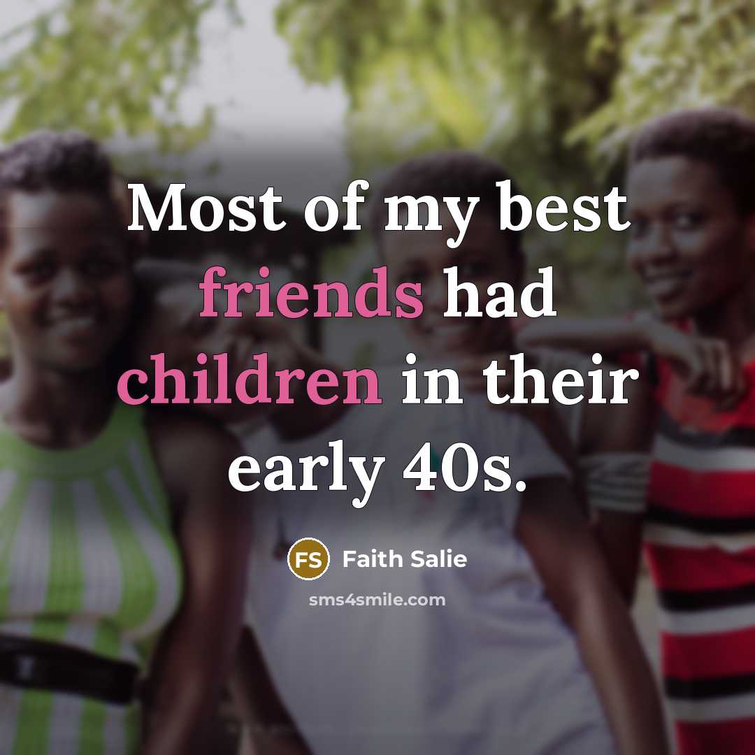 “Most of my best friends had children in their early…” quote by Faith Salie