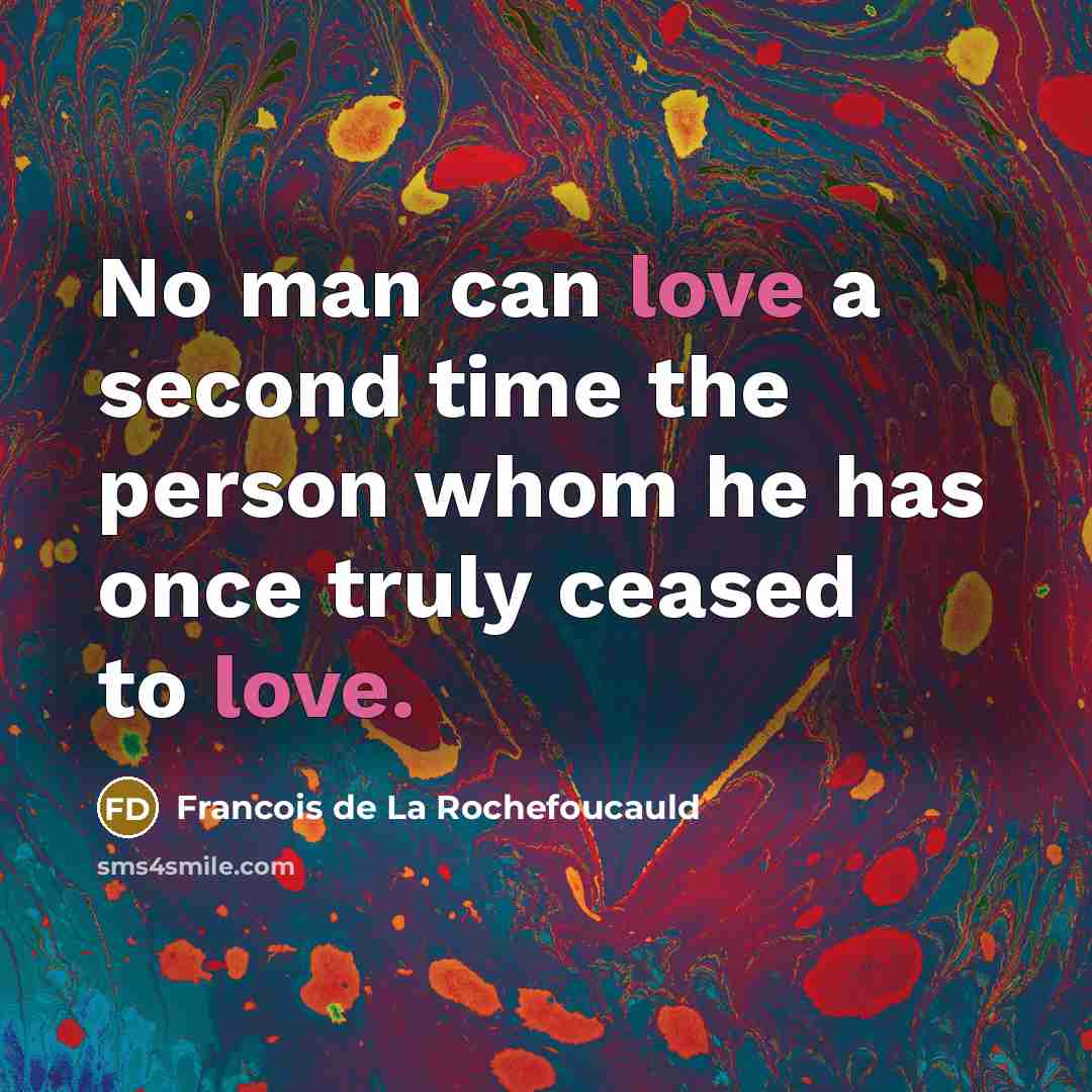 “No man can love a second time the person whom…” quote by Francois de La Rochefoucauld