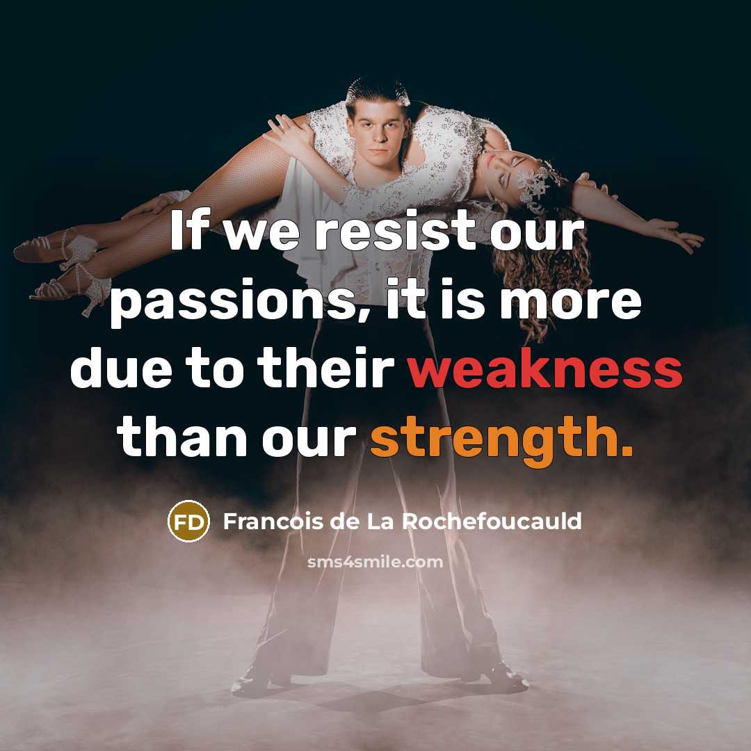 “If we resist our passions, it is more due to…” quote by Francois de La Rochefoucauld