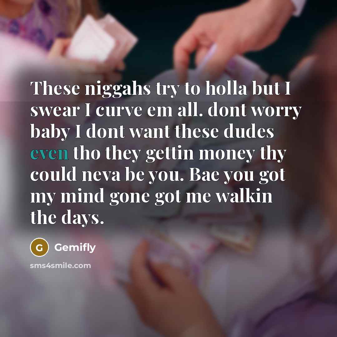 “These niggahs try to holla but I swear I curve…” quote by Gemifly