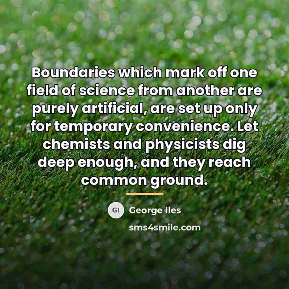 “Boundaries which mark off one field of science from another…” quote by George Iles