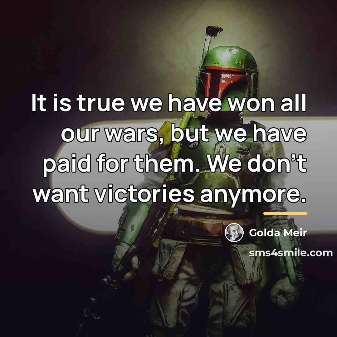 “It is true we have won all our wars, but…” quote by Golda Meir