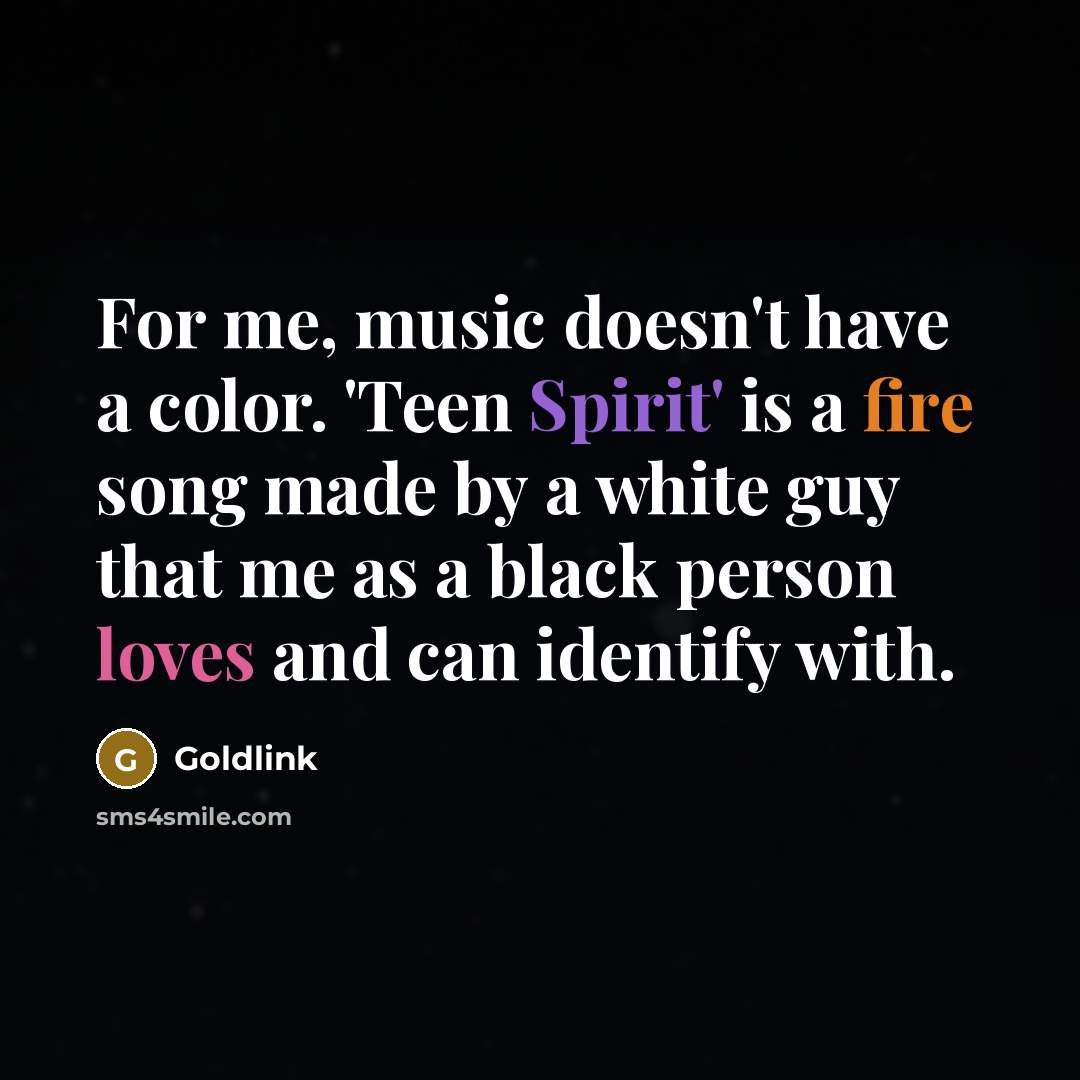 “For me, music doesn't have a color. 'Teen Spirit' is…” quote by Goldlink
