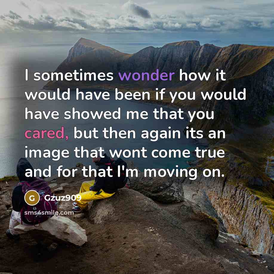 “I sometimes wonder how it would have been if you would have showed me that you cared, but then again its an image that wont come true and for that I'm moving on.” quote by Gzuz909