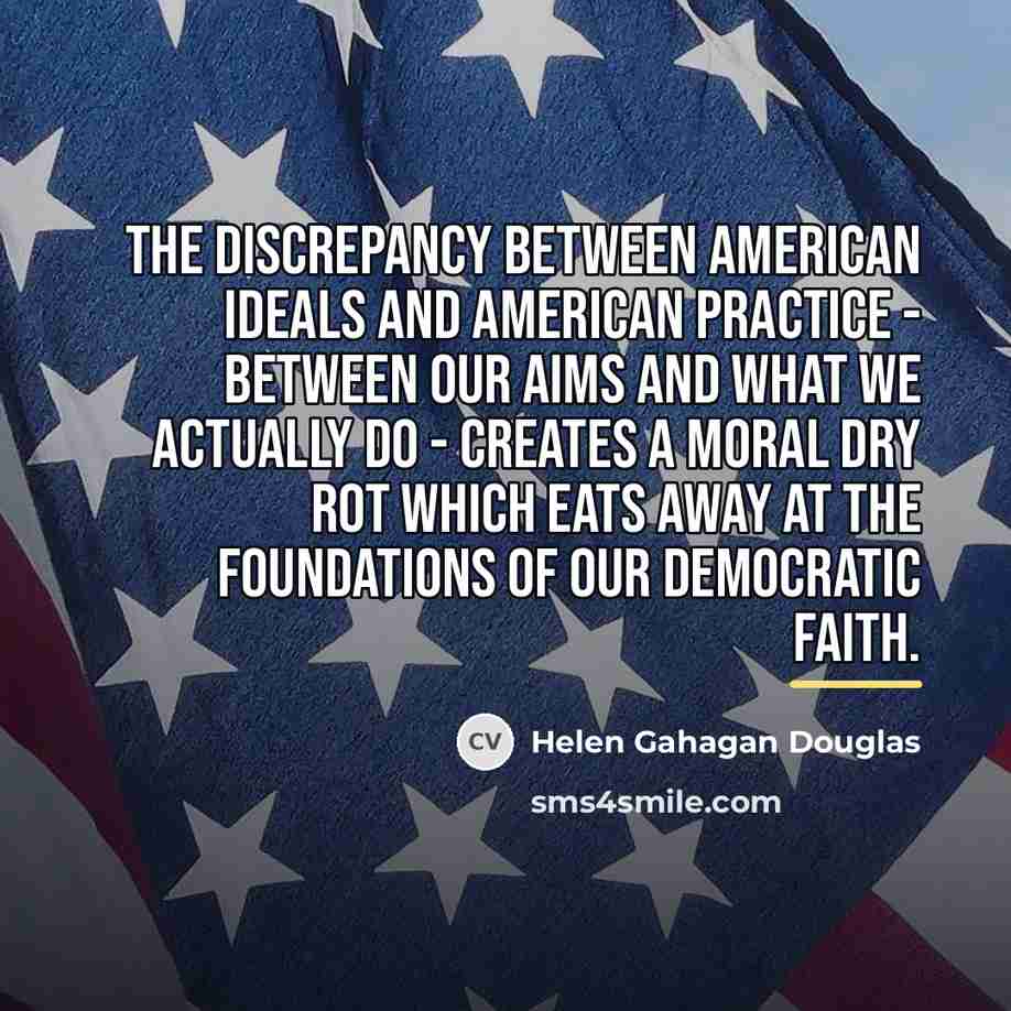 “The discrepancy between American ideals and American practice - between…” quote by Helen Gahagan Douglas