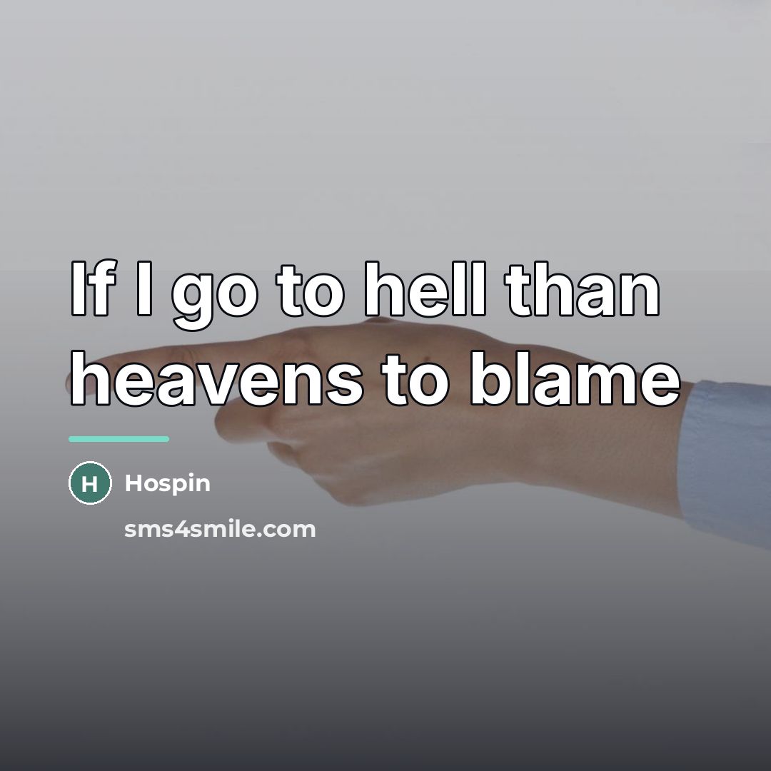 “If I go to hell than heavens to blame…” quote by Hospin