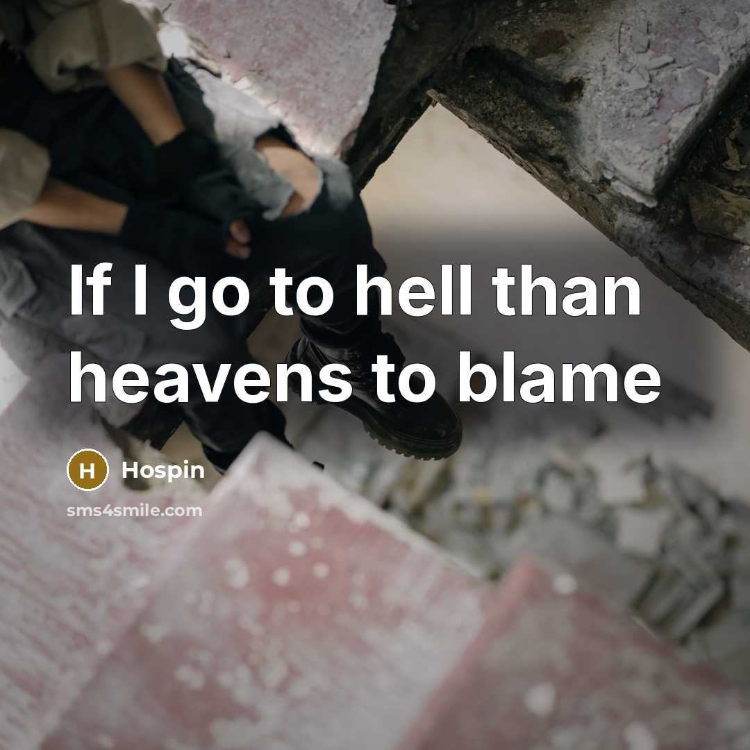 “If I go to hell than heavens to blame” quote by Hospin