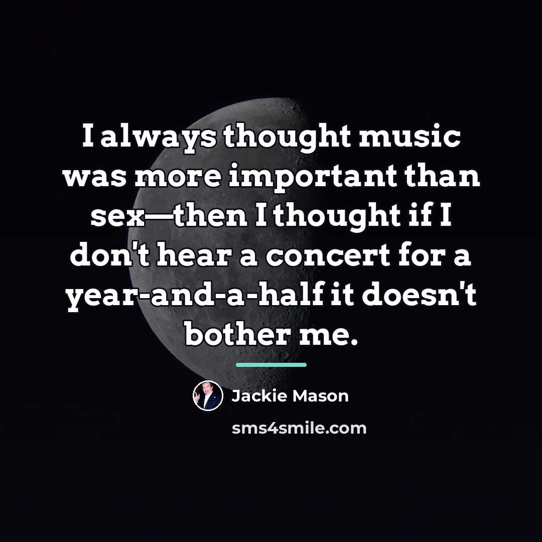 “I always thought music was more important than sex—then I…” quote by Jackie Mason