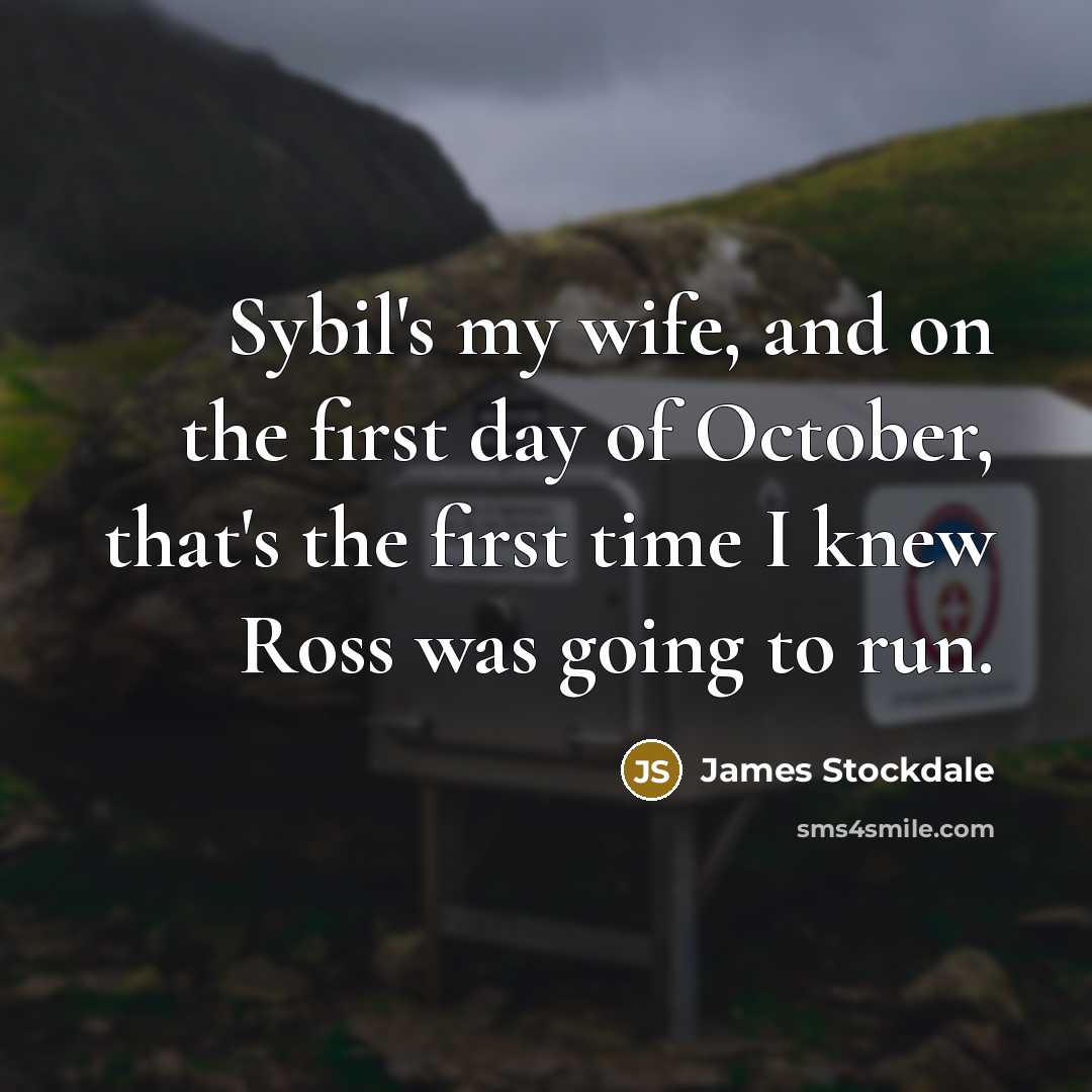 “Sybil's my wife, and on the first day of October,…” quote by James Stockdale