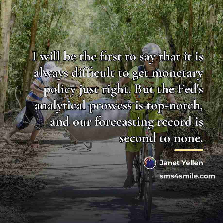 “I will be the first to say that it is…” quote by Janet Yellen