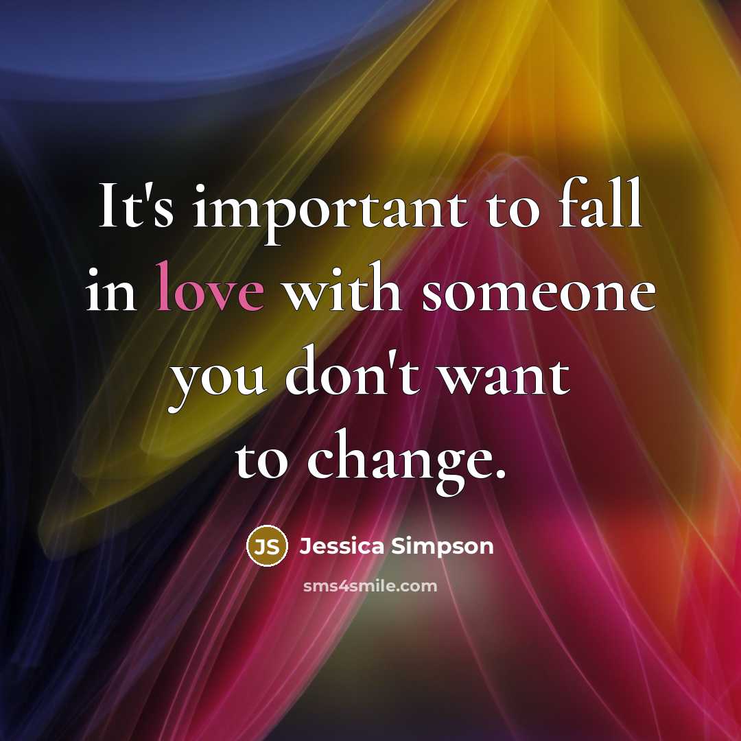 “It's important to fall in love with someone you don't…” quote by Jessica Simpson