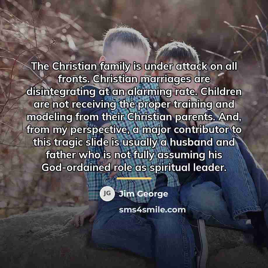 “The Christian family is under attack on all fronts. Christian…” quote by Jim George