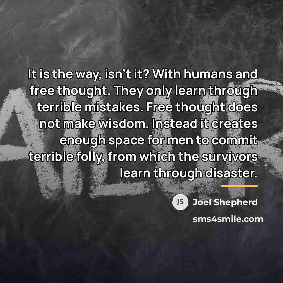 “It is the way, isn't it? With humans and free…” quote by Joel Shepherd