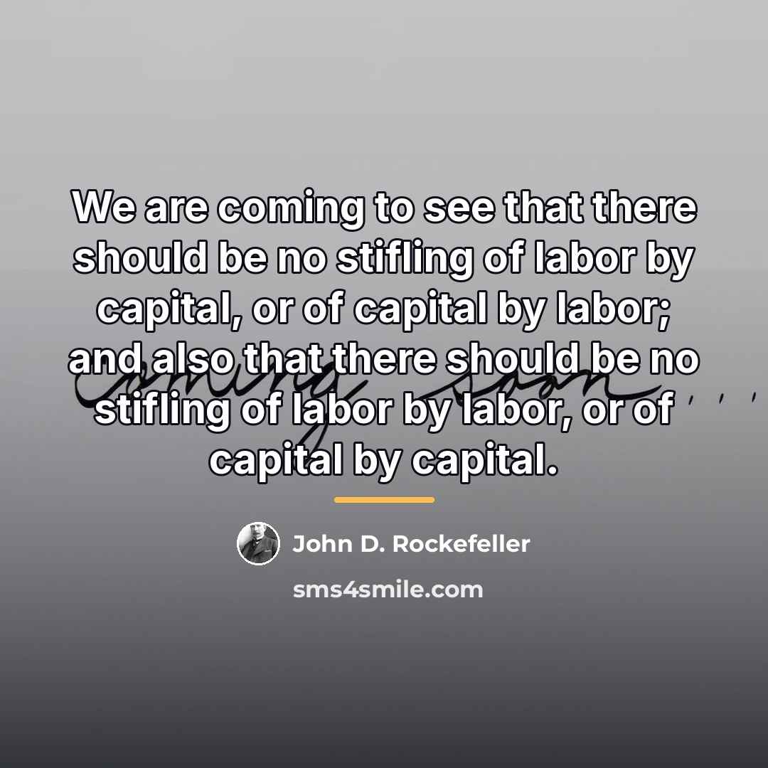 “We are coming to see that there should be no…” quote by John D. Rockefeller