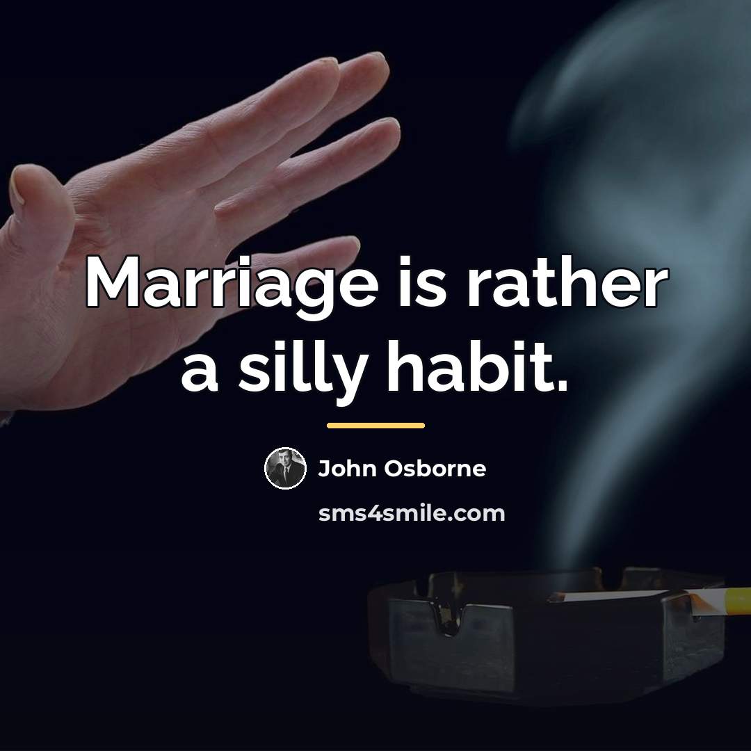 “Marriage is rather a silly habit.…” quote by John Osborne