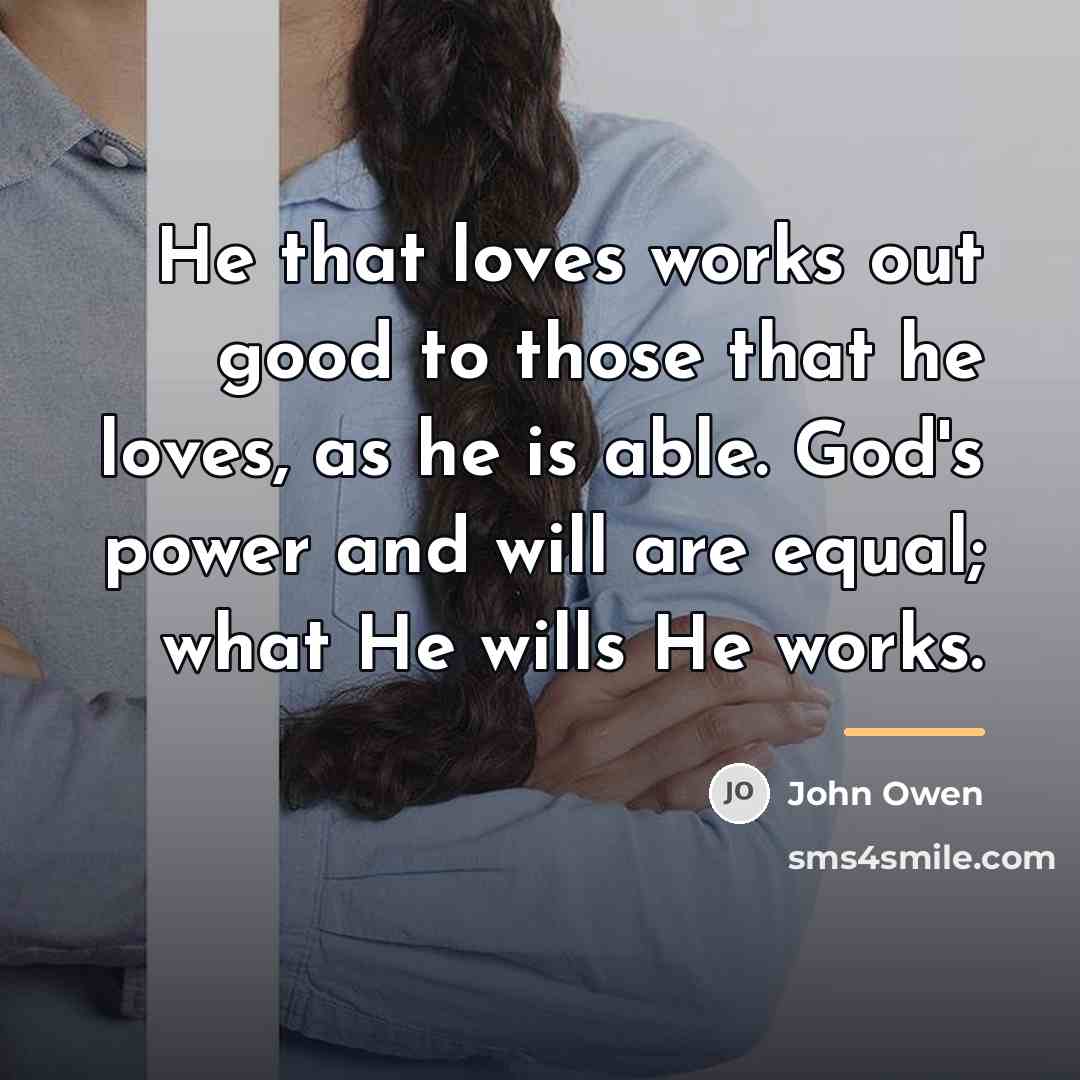 “He that loves works out good to those that he…” quote by John Owen