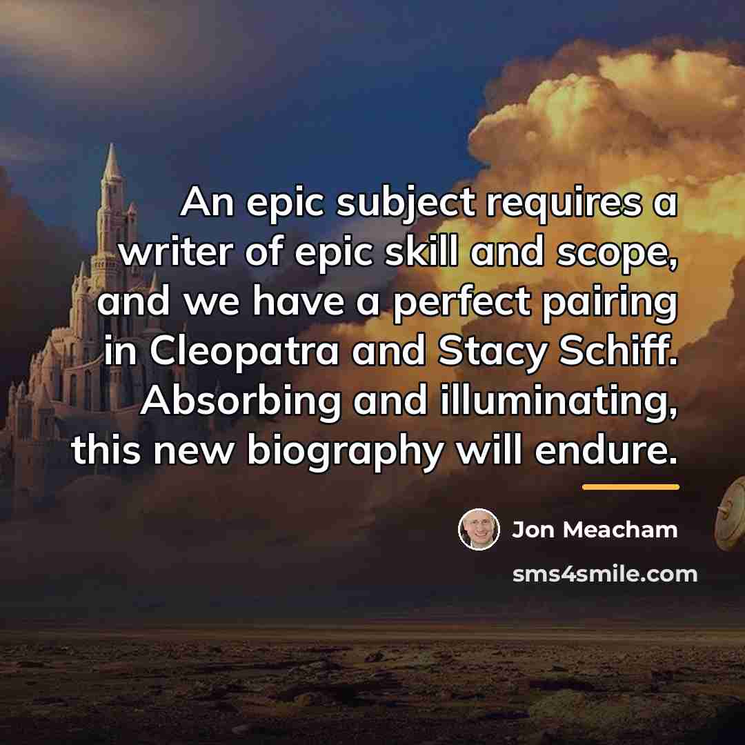 “An epic subject requires a writer of epic skill and…” quote by Jon Meacham